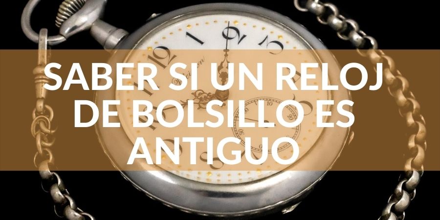 Saber-si-un-Reloj-de-bolsillo-es-Antiguo