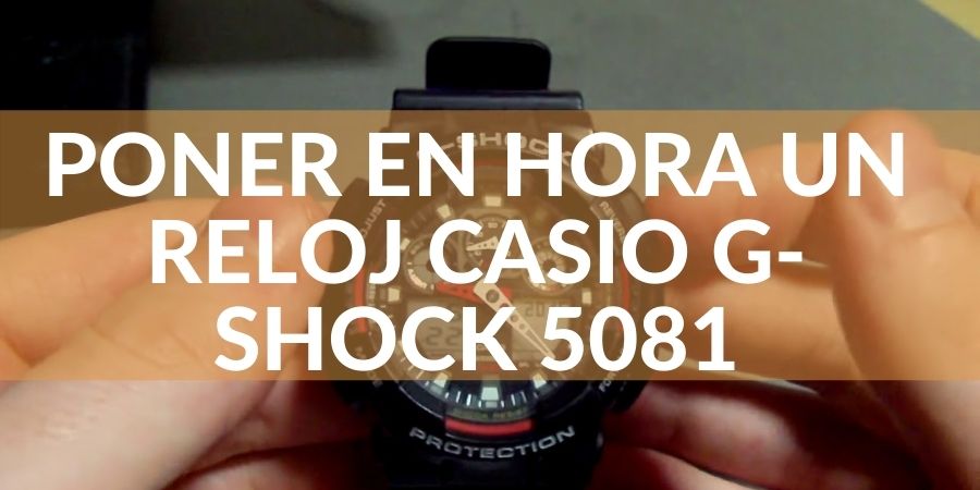 Cómo Poner En Hora Un Reloj Casio G Shock 5081